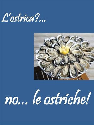 cover image of L'ostrica?... no... le ostriche!